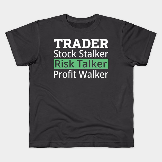 Stock Stalker, Risk Talker, Profit Walker Kids T-Shirt by Magicform